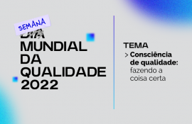 Dia (ou melhor!) Semana Mundial da Qualidade 2022