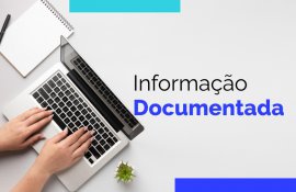 Informação Documentada: boas práticas e principais maneiras de evidenciar o controle de documentos