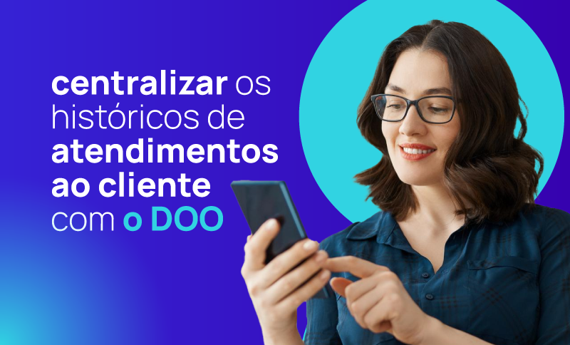 Como centralizar os históricos de Atendimentos ao Cliente com o DOO