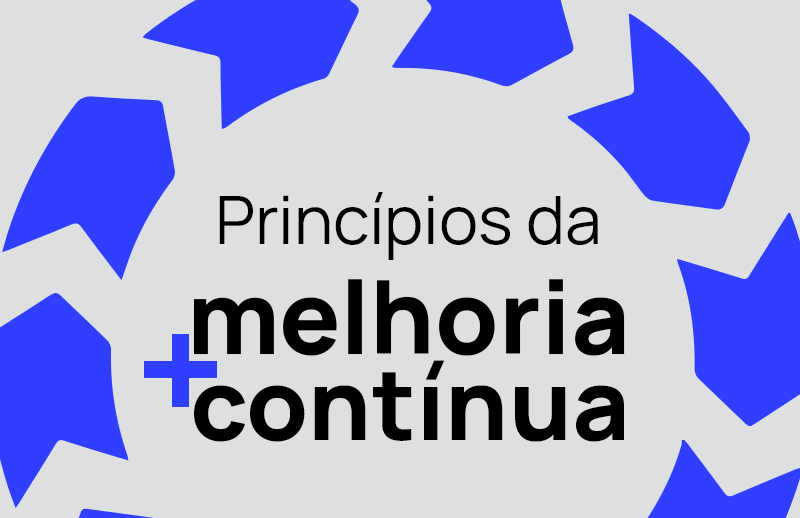 Conheça os princípios da melhoria contínua!